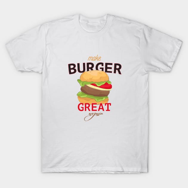 Make burger great again T-Shirt by Milatoo